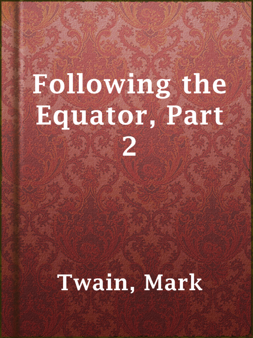 Title details for Following the Equator, Part 2 by Mark Twain - Available